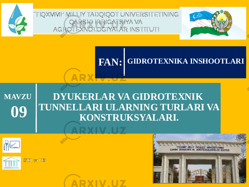 GTI va NS DYUKERLAR VA GIDROTEXNIK TUNNELLARI ULARNING TURLARI VA КОNSTRUKSYALARI.MAVZU 09 GIDROTEXNIKA INSHOOTLARI FAN:“ TIQXMMI” MILLIY TADQIQOT UNIVERSITETINING QARSHI IRRIGATSIYA VA AGROTEXNOLOGIYALAR INSTITUTI 