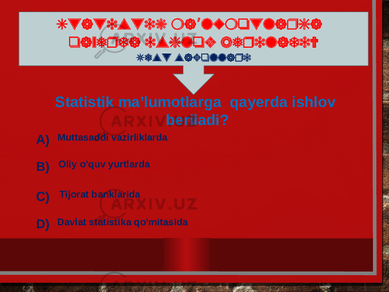 Statistik ma lumotlarga ’ qayerda ishlov beriladi? Test savollari Davlat statistika qo’mitasidaA) B) C) D) Muttasaddi vazirliklarda Oliy o’quv yurtlarda Tijorat banklaridaStatistik ma’lumotlarga qayerda ishlov beriladi? 