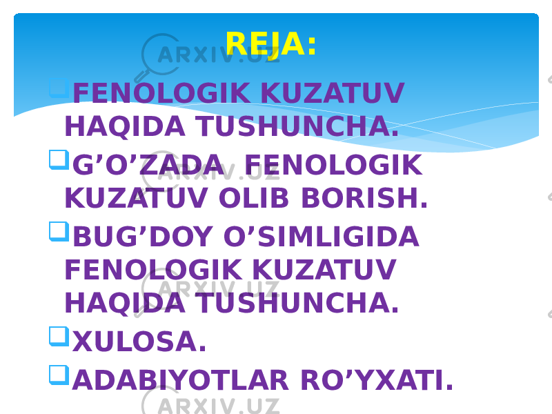  FENOLOGIK KUZATUV HAQIDA TUSHUNCHA.  G’O’ZADA FENOLOGIK KUZATUV OLIB BORISH.  BUG’DOY O’SIMLIGIDA FENOLOGIK KUZATUV HAQIDA TUSHUNCHA.  XULOSA.  ADABIYOTLAR RO’YXATI. REJA: 