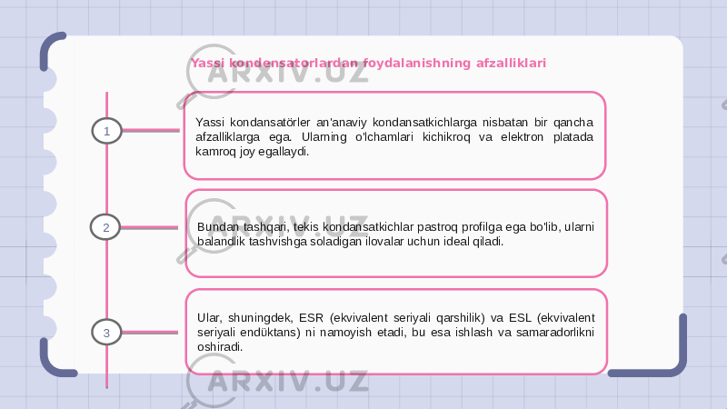 Yassi kondensatorlardan foydalanishning afzalliklari Yassi kondansatörler an&#39;anaviy kondansatkichlarga nisbatan bir qancha afzalliklarga ega. Ularning o&#39;lchamlari kichikroq va elektron platada kamroq joy egallaydi. Bundan tashqari, tekis kondansatkichlar pastroq profilga ega bo&#39;lib, ularni balandlik tashvishga soladigan ilovalar uchun ideal qiladi. Ular, shuningdek, ESR (ekvivalent seriyali qarshilik) va ESL (ekvivalent seriyali endüktans) ni namoyish etadi, bu esa ishlash va samaradorlikni oshiradi.1 2 3 