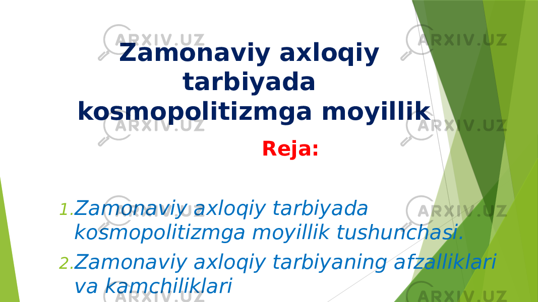 Zamonaviy axloqiy tarbiyada kosmopolitizmga moyillik Reja: 1. Zamonaviy axloqiy tarbiyada kosmopolitizmga moyillik tushunchasi. 2. Zamonaviy axloqiy tarbiyaning afzalliklari va kamchiliklari 