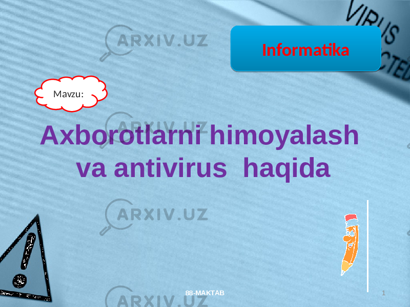 Axborotlarni himoyalash va antivirus haqida 88-MAKTAB 1Informatika Mavzu:0102 