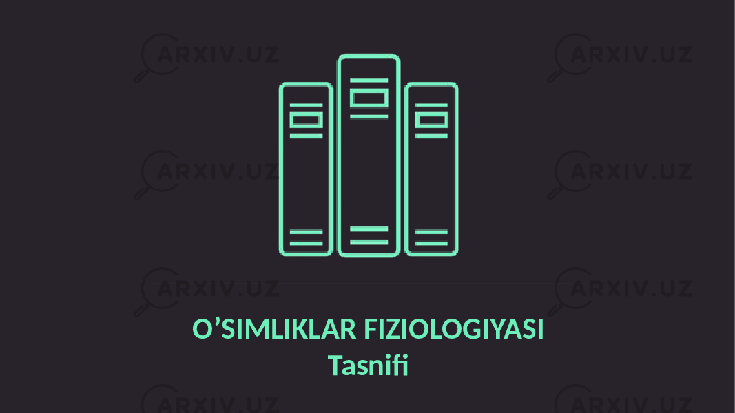 O’SIMLIKLAR FIZIOLOGIYASI Tasnifi 