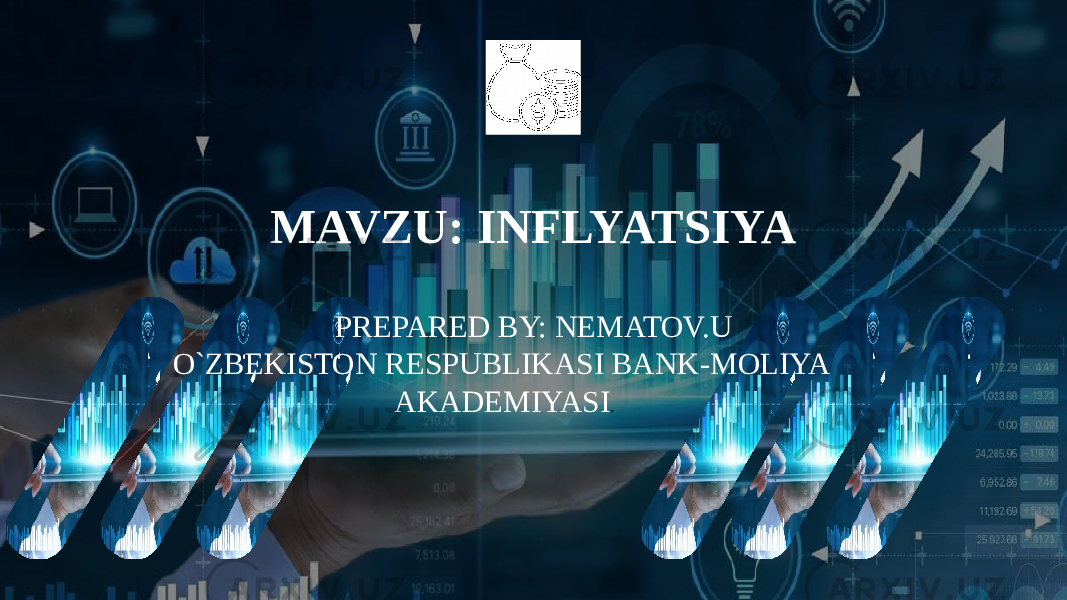 MAVZU: INFLYATSIYA PREPARED BY: NEMATOV.U O`ZBEKISTON RESPUBLIKASI BANK-MOLIYA AKADEMIYASI . 