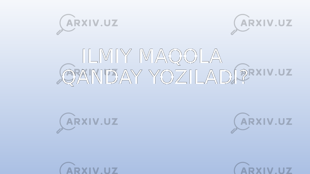ILMIY MAQOLA QANDAY YOZILADI? 