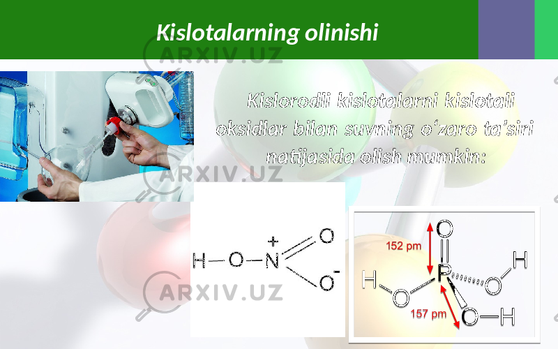 Kislotalarning olinishi Kislorodli kislotalarni kislotali oksidlar bilan suvning o‘zaro ta’siri natijasida olish mumkin: 