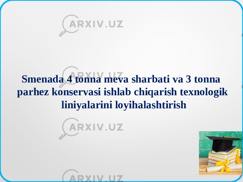 Smenada 4 tonna meva sharbati va 3 tonna parhez konservasi ishlab chiqarish texnologik liniyalarini loyihalashtirish 