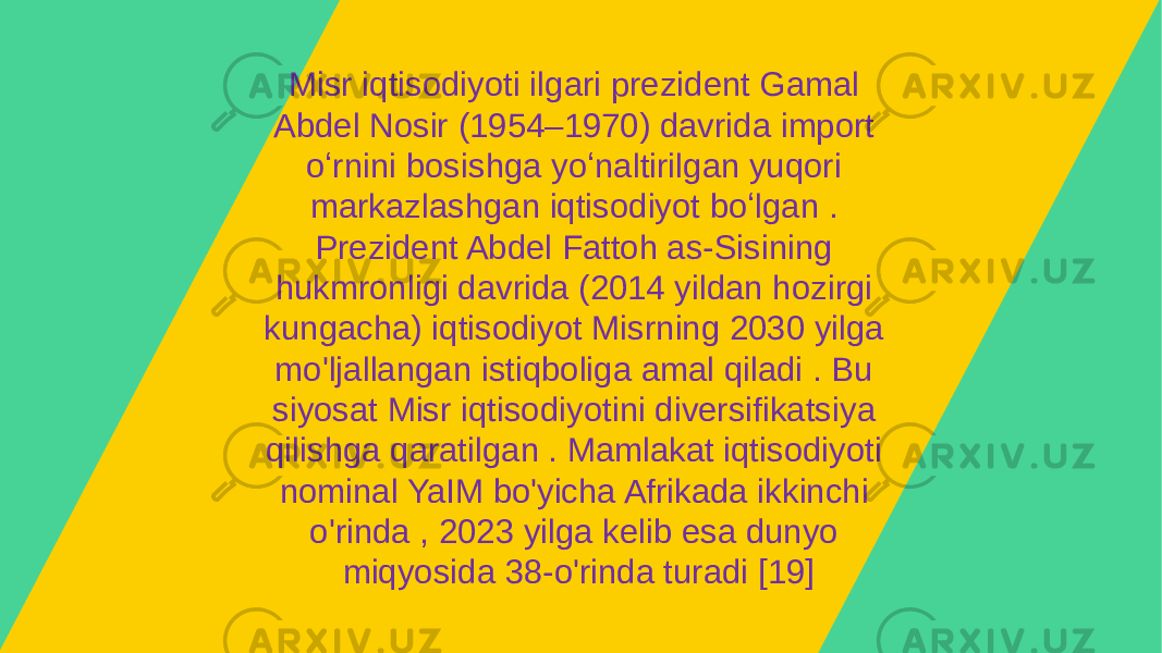 Misr iqtisodiyoti ilgari prezident Gamal Abdel Nosir (1954–1970) davrida import oʻrnini bosishga yoʻnaltirilgan yuqori markazlashgan iqtisodiyot boʻlgan . Prezident Abdel Fattoh as-Sisining hukmronligi davrida (2014 yildan hozirgi kungacha) iqtisodiyot Misrning 2030 yilga mo&#39;ljallangan istiqboliga amal qiladi . Bu siyosat Misr iqtisodiyotini diversifikatsiya qilishga qaratilgan . Mamlakat iqtisodiyoti nominal YaIM bo&#39;yicha Afrikada ikkinchi o&#39;rinda , 2023 yilga kelib esa dunyo miqyosida 38-o&#39;rinda turadi [19] 