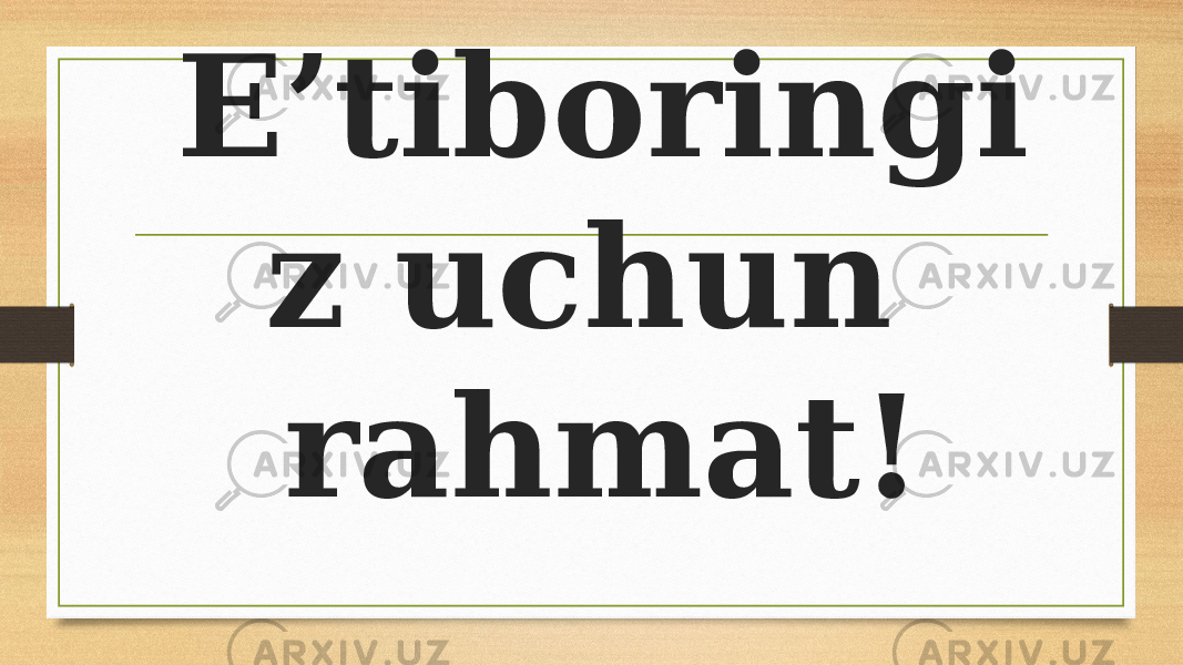 E’tiboringi z uchun rahmat! 