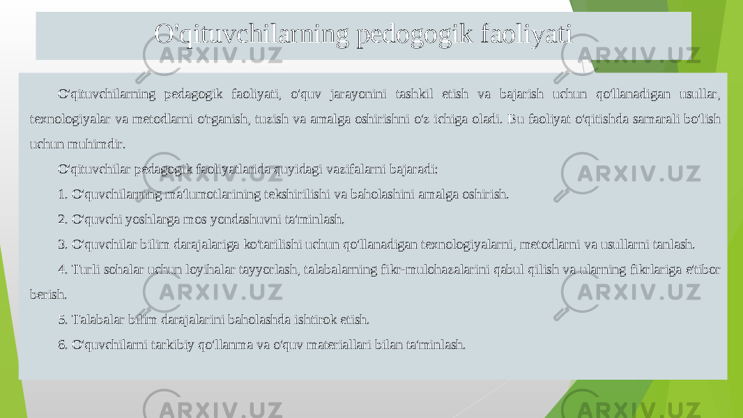 O&#39;qituvchilarning pedogogik faoliyati O&#39;qituvchilarning pedagogik faoliyati, o&#39;quv jarayonini tashkil etish va bajarish uchun qo&#39;llanadigan usullar, texnologiyalar va metodlarni o&#39;rganish, tuzish va amalga oshirishni o&#39;z ichiga oladi. Bu faoliyat o&#39;qitishda samarali bo&#39;lish uchun muhimdir. O&#39;qituvchilar pedagogik faoliyatlarida quyidagi vazifalarni bajaradi: 1. O&#39;quvchilarning ma&#39;lumotlarining tekshirilishi va baholashini amalga oshirish. 2. O&#39;quvchi yoshlarga mos yondashuvni ta&#39;minlash. 3. O&#39;quvchilar bilim darajalariga ko&#39;tarilishi uchun qo&#39;llanadigan texnologiyalarni, metodlarni va usullarni tanlash. 4. Turli sohalar uchun loyihalar tayyorlash, talabalarning fikr-mulohazalarini qabul qilish va ularning fikrlariga e&#39;tibor berish. 5. Talabalar bilim darajalarini baholashda ishtirok etish. 6 . O&#39;quvchilarni tarkibiy qo&#39;llanma va o&#39;quv materiallari bilan ta&#39;minlash. 