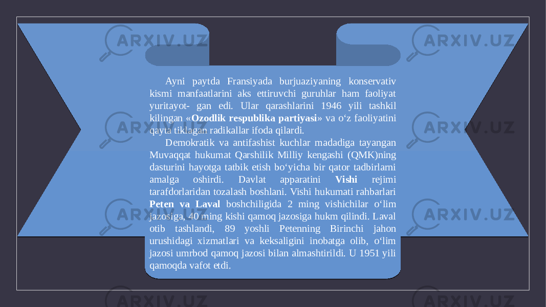 Ayni paytda Fransiyada burjuaziyaning konservativ kismi manfaatlarini aks ettiruvchi guruhlar ham faoliyat yuritayot- gan edi. Ular qarashlarini 1946 yili tashkil kilingan « Ozodlik respublika partiyasi » va o‘z faoliyatini qayta tiklagan radikallar ifoda qilardi. Demokratik va antifashist kuchlar madadiga tayangan Muvaqqat hukumat Qarshilik Milliy kengashi (QMK)ning dasturini hayotga tatbik etish bo‘yicha bir qator tadbirlarni amalga oshirdi. Davlat apparatini Vishi rejimi tarafdorlaridan tozalash boshlani. Vishi hukumati rahbarlari Peten va Laval boshchiligida 2 ming vishichilar o‘lim jazosiga, 40 ming kishi qamoq jazosiga hukm qilindi. Laval otib tashlandi, 89 yoshli Petenning Birinchi jahon urushidagi xizmatlari va keksaligini inobatga olib, o‘lim jazosi umrbod qamoq jazosi bilan almashtirildi. U 1951 yili qamoqda vafot etdi.38 05060F170603 120D0E06160B 05061406 2D04 42 190B12160B 3B1117 1C 100B0F160D0E060706 0B170B 2E 0E110A 160B0E0B 2F121A12 210C0F09080906 0A0B27 0C16062103 0D0E0D0F 0A0B27 190B170C19100B 