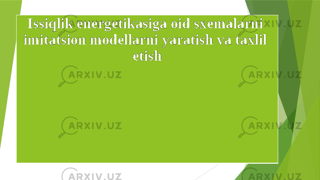 Issiqlik energetikasiga oid sxemalarni imitatsion modellarni yaratish va taxlil etish 