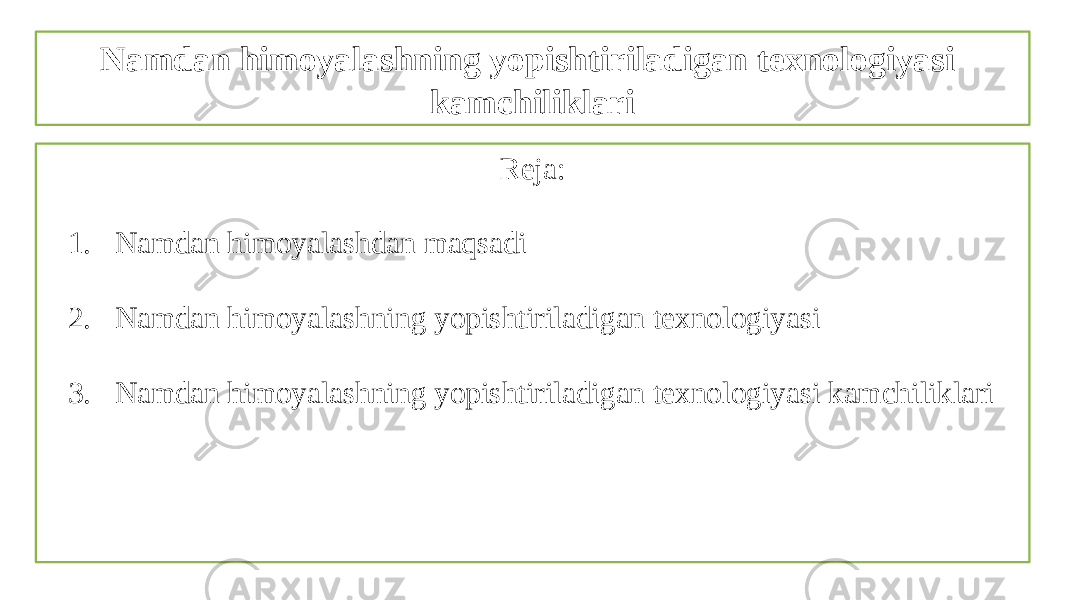 Namdan himoyalashning yopishtiriladigan texnologiyasi kamchiliklari Reja: 1. Namdan himoyalashdan maqsadi 2. Namdan himoyalashning yopishtiriladigan texnologiyasi 3. Namdan himoyalashning yopishtiriladigan texnologiyasi kamchiliklari 