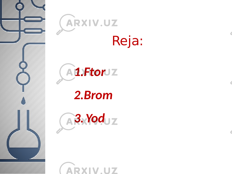 Reja: 1. Ftor 2. Brom 3. Yod 