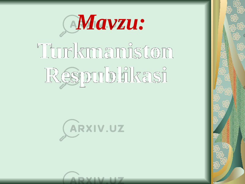 Mavzu: Turkmaniston Respublikasi 