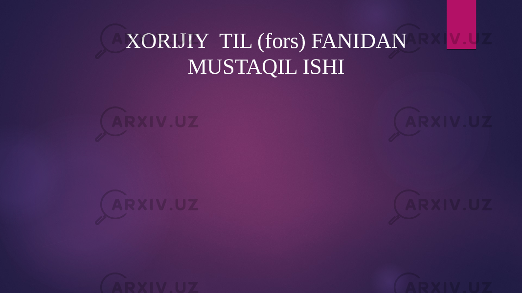 XORIJIY TIL (fors) FANIDAN MUSTAQIL ISHI 