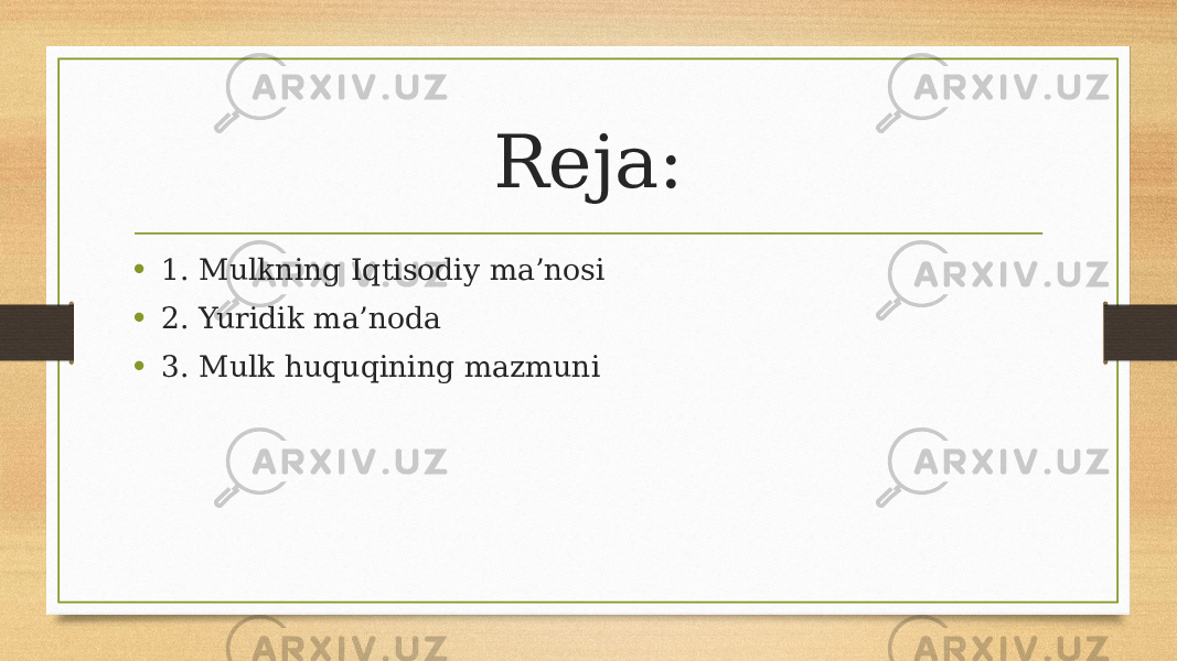 Reja: • 1. Mulkning Iqtisodiy ma’nosi • 2. Yuridik ma’noda • 3. Mulk huquqining mazmuni 