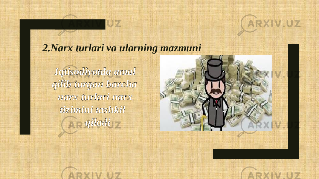  2.Narx turlari va ularning mazmuni Iqtisodiyotda amal qilib turgan barcha narx turlari narx tizimini tashkil qiladi 