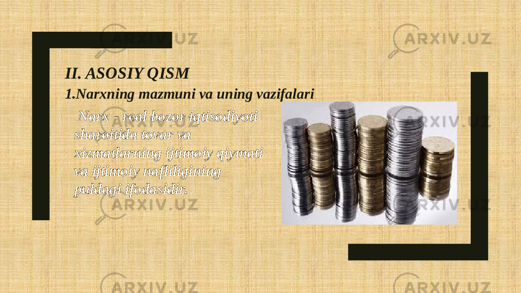 II. ASOSIY QISM 1.Narxning mazmuni va uning vazifalari Narx - real bozor iqtisodiyoti sharoitida tovar va xizmatlarning ijtimoiy qiymati va ijtimoiy nafliligining puldagi ifodasidir. 