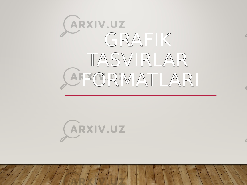 GRAFIK TASVIRLAR FORMATLARI 