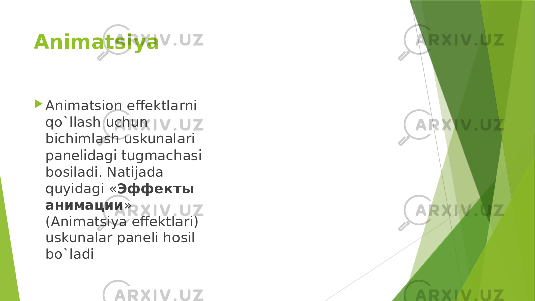 Animatsiya  Animatsion effektlarni qo`llash uchun bichimlash uskunalari panelidagi tugmachasi bosiladi. Natijada quyidagi « Эффекты анимации » (Animatsiya effektlari) uskunalar paneli hosil bo`ladi 