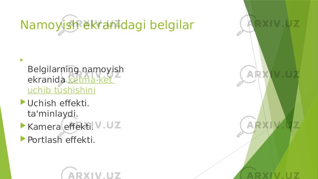 Namoyish ekranidagi belgilar  Belgilarning namoyish ekranida  ketma-ket uchib tushishini  Uchish effekti. ta&#39;minlaydi.  Kamera effekti.  Portlash effekti. 