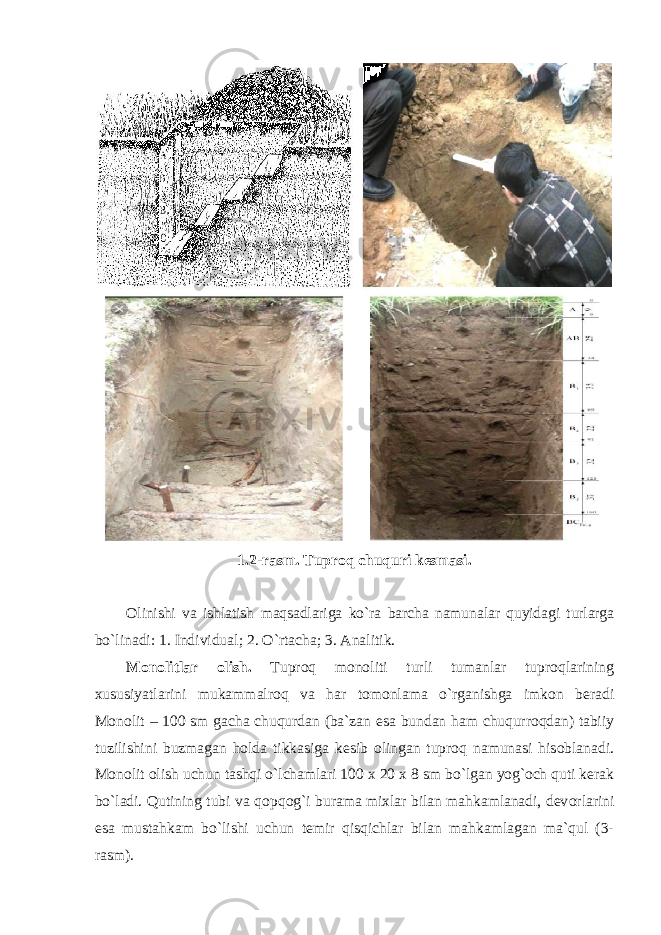 1.2- rasm . Tupr о q chuquri kesmasi . О linishi va ishlatish maqsadlariga ko`ra barcha namunalar quyidagi turlarga bo`linadi: 1. Individual ; 2. O ` rtacha ; 3. Analitik . M о n о litlar о lish . Tupr о q m о n о liti turli tumanlar tupr о qlarining xususiyatlarini mukammalr о q va har t о m о nlama o ` rganishga imk о n beradi M о n о lit – 100 sm gacha chuqurdan ( ba ` zan esa bundan ham chuqurr о qdan ) tabiiy tuzilishini buzmagan h о lda tikkasiga kesib о lingan tupr о q namunasi his о blanadi . M о n о lit о lish uchun tashqi o ` lchamlari 100 x 20 x 8 sm bo ` lgan yog `о ch quti kerak bo ` ladi . Qutining tubi va q о pq о g`i burama mixlar bilan mahkamlanadi, dev о rlarini esa mustahkam bo`lishi uchun temir qisqichlar bilan mahkamlagan ma`qul (3- rasm). 