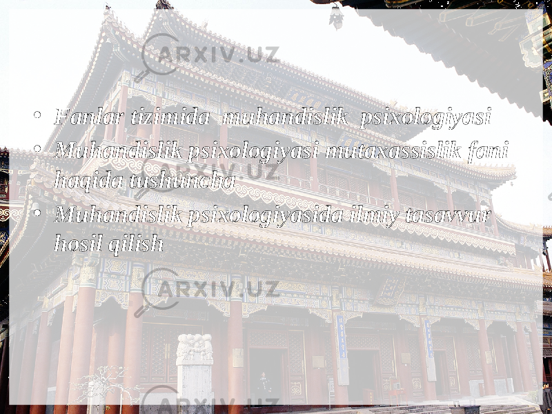 • Fanlar tizimida muhandislik psixologiyasi • Muhandislik psixologiyasi mutaxassislik fani haqida tushuncha • Muhandislik psixologiyasida ilmiy tasavvur hosil qilish 