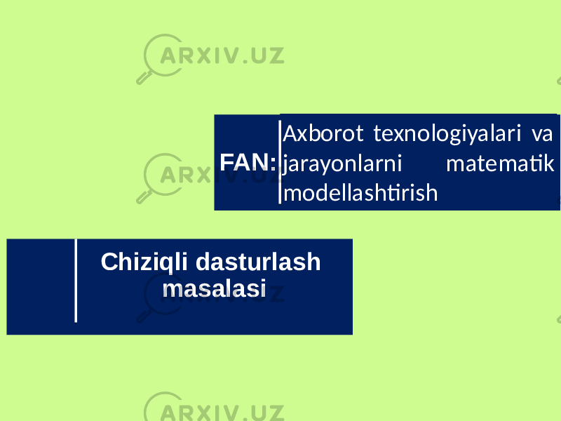 Chiziqli dasturlash masalasi Axborot texnologiyalari va jarayonlarni matematik modellashtirishFAN: 