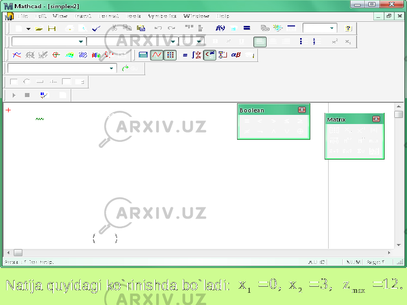 Natija quyidagi ko`rinishda bo`ladi: 12. z 3, x 0, x max 2 1    