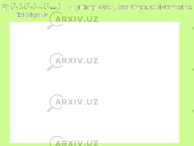 2) tengliklarni koordinatalat sistemasida ifodalaymiz.  ) ( )..., ( ), ( 1 2 1  m L L L 