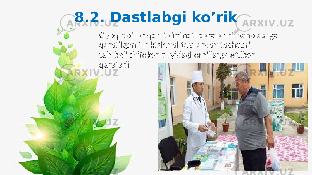 8.2. Dastlabgi ko’rik Oyoq-qo’llar qon ta’minoti darajasini baholashga qaratilgan funktsional testlardan tashqari, tajribali shifokor quyidagi omillarga e’tibor qaratadi 