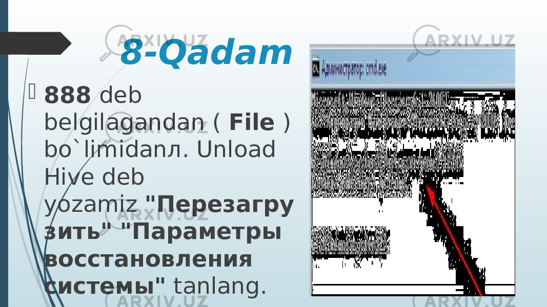 8-Qadam  888  deb belgilagandan (  File  ) bo`limidanл. Unload Hive deb yozamiz  &#34;Перезагру зить&#34; &#34;Параметры восстановления системы&#34;  tanlang. 