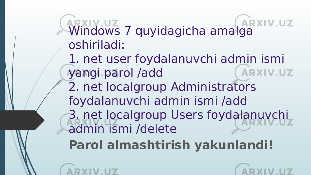 Windows 7 quyidagicha amalga oshiriladi: 1. net user foydalanuvchi admin ismi yangi parol /add 2. net localgroup Administrators foydalanuvchi admin ismi /add 3. net localgroup Users foydalanuvchi admin ismi /delete Parol almashtirish yakunlandi! 