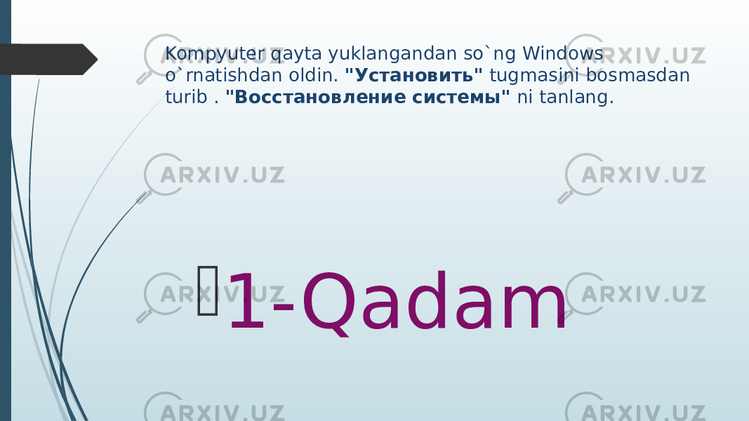 Kompyuter qayta yuklangandan so`ng Windows o`rnatishdan oldin.  &#34;Установить&#34;  tugmasini bosmasdan turib .  &#34;Восстановление системы&#34;  ni tanlang.  1-Qadam 