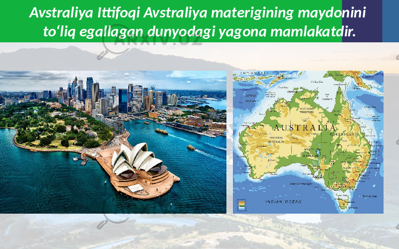 Avstraliya Ittifoqi Avstraliya materigining maydonini to‘liq egallagan dunyodagi yagona mamlakatdir. 