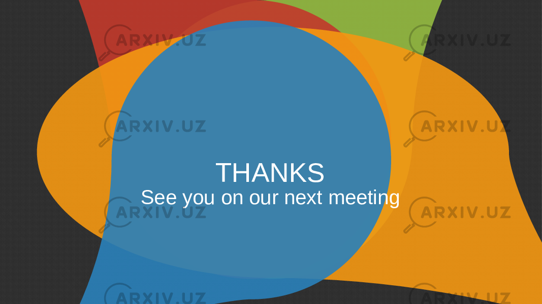 THANKS See you on our next meeting 