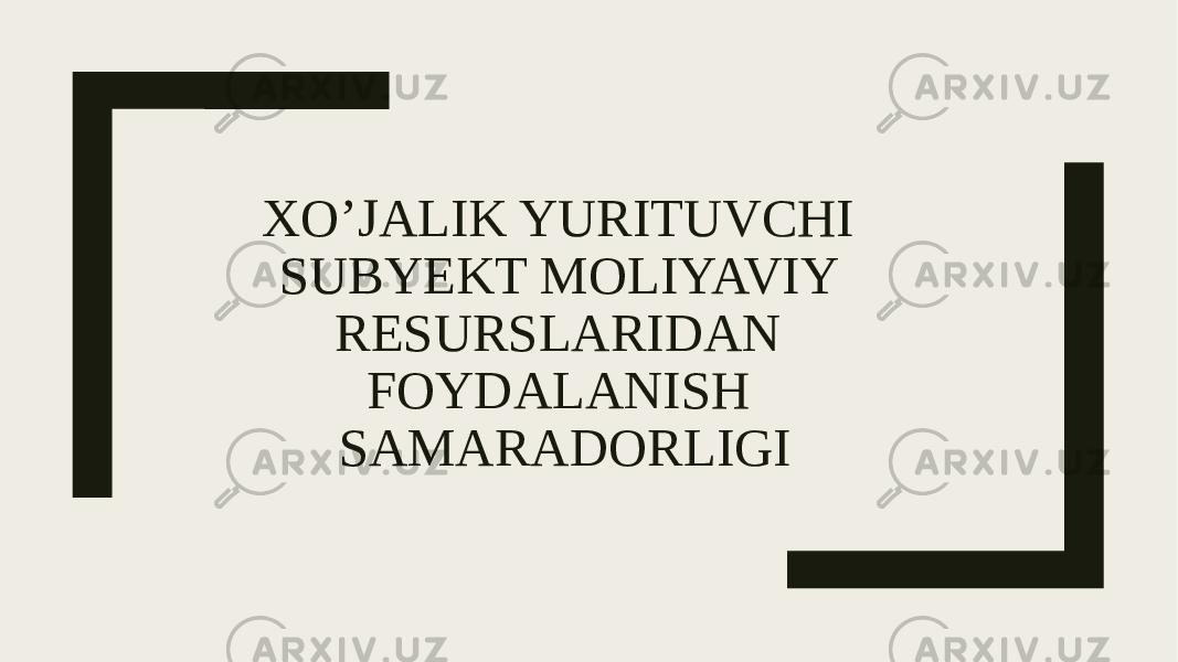 XO’JALIK YURITUVCHI SUBYEKT MOLIYAVIY RESURSLARIDAN FOYDALANISH SAMARADORLIGI 