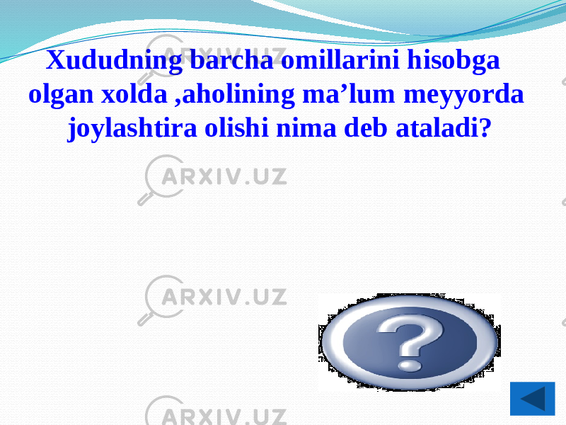 Xududning barcha omillarini hisobga olgan xolda ,aholining ma’lum meyyorda joylashtira olishi nima deb ataladi? Demografik sig’im 