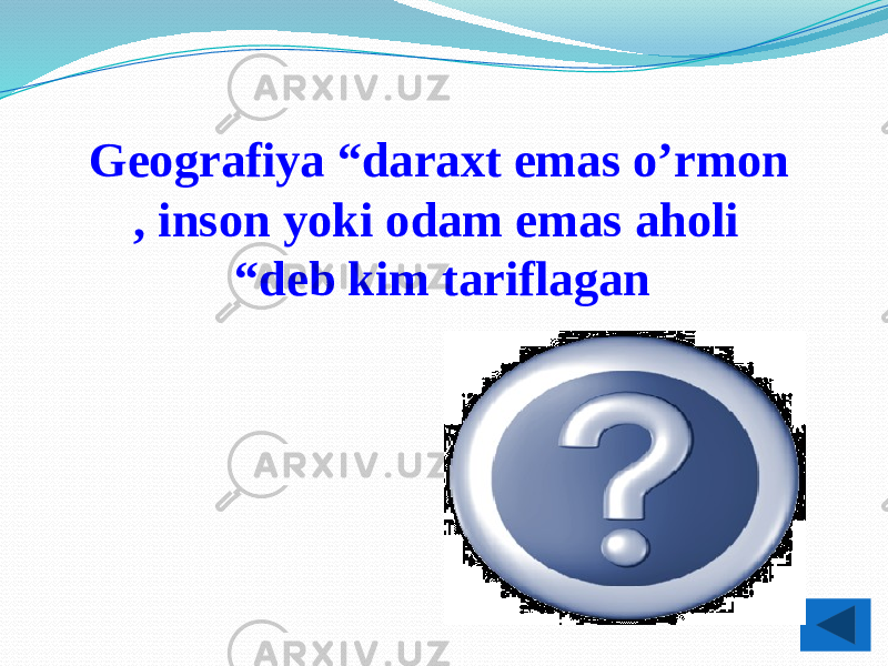 Geografiya “daraxt emas o’rmon , inson yoki odam emas aholi “deb kim tariflagan Saushkin 