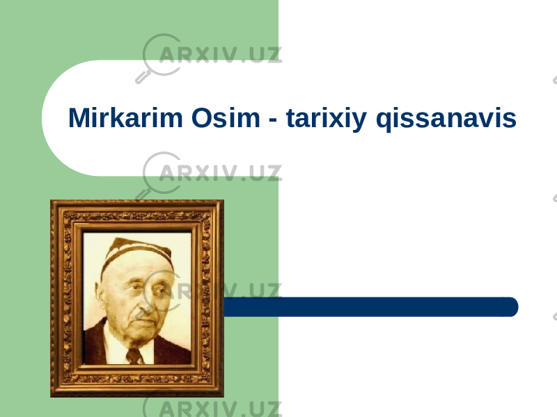 Mirkarim Osim - tarixiy qissanavis 