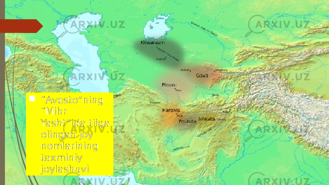  “ Avesto”ning “Mihr Yasht”ida tilga olingan joy nomlarining taxminiy joylashuvi 