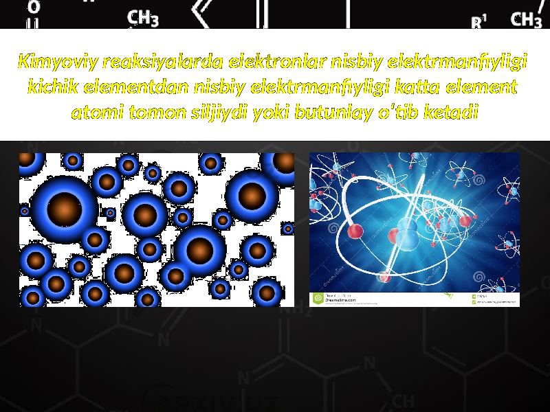 Kimyoviy reaksiyalarda elektronlar nisbiy elektrmanfiyligi kichik elementdan nisbiy elektrmanfiyligi katta element atomi tomon siljiydi yoki butunlay o‘tib ketadi 