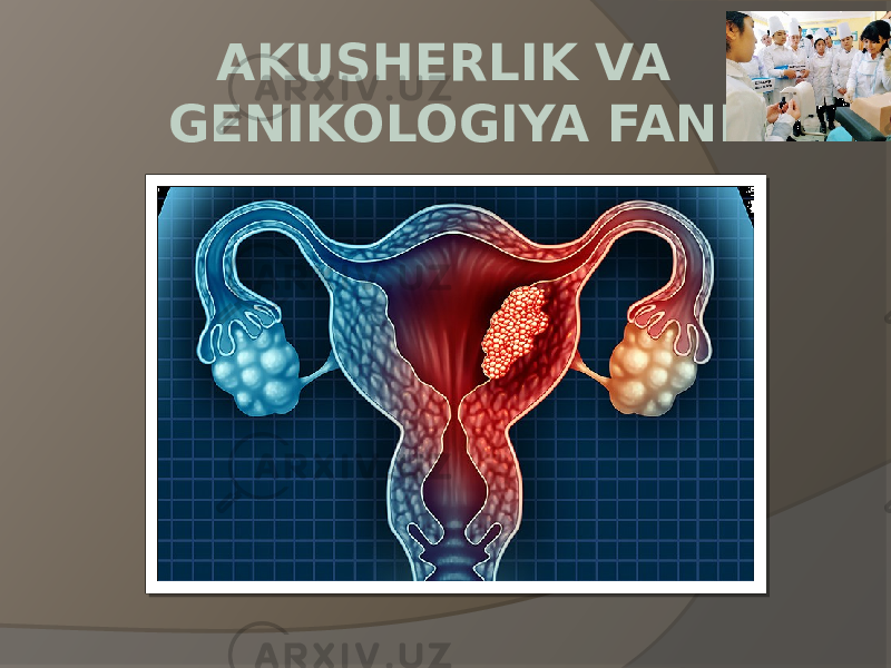 AKUSHERLIK VA GENIKOLOGIYA FANI 