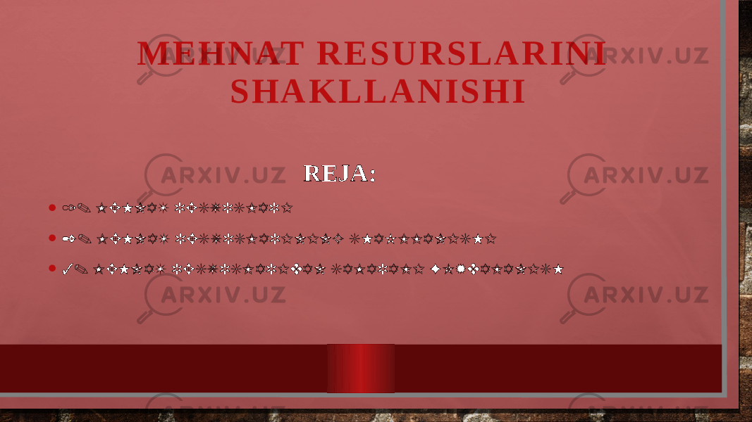 M E H N AT R E S U R S L A R I N I S H A K L L A N I S H I REJA: • 1. MEHNAT RESURSLARI • 2. MEHNAT RESURSLARINING SHAKLLANISHI • 3. MEHNAT RESURSLARIDAN SAMARALI FOYDALANISH 