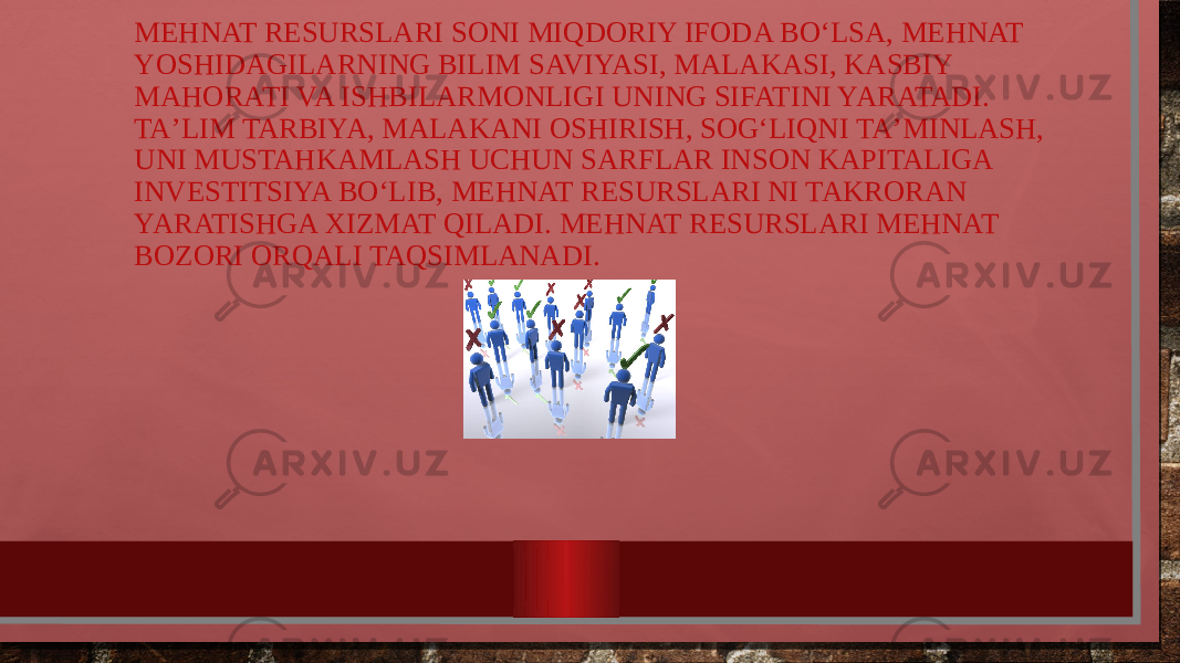 MEHNAT RESURSLARI SONI MIQDORIY IFODA BOʻLSA, MEHNAT YOSHIDAGILARNING BILIM SAVIYASI, MALAKASI, KASBIY MAHORATI VA ISHBILARMONLIGI UNING SIFATINI YARATADI. TAʼLIM TARBIYA, MALAKANI OSHIRISH, SOGʻLIQNI TAʼMINLASH, UNI MUSTAHKAMLASH UCHUN SARFLAR INSON KAPITALIGA INVESTITSIYA BOʻLIB, MEHNAT RESURSLARI NI TAKRORAN YARATISHGA XIZMAT QILADI. MEHNAT RESURSLARI MEHNAT BOZORI ORQALI TAQSIMLANADI. 