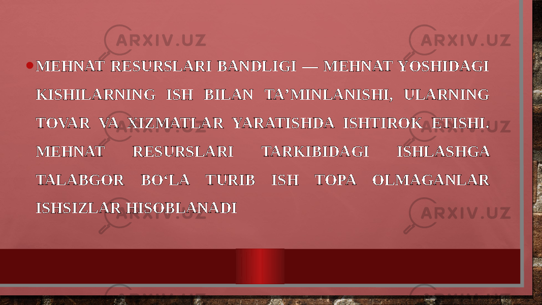 • MEHNAT RESURSLARI BANDLIGI — MEHNAT YOSHIDAGI KISHILARNING ISH BILAN TAʼMINLANISHI, ULARNING TOVAR VA XIZMATLAR YARATISHDA ISHTIROK ETISHI. MEHNAT RESURSLARI TARKIBIDAGI ISHLASHGA TALABGOR BOʻLA TURIB ISH TOPA OLMAGANLAR ISHSIZLAR HISOBLANADI  