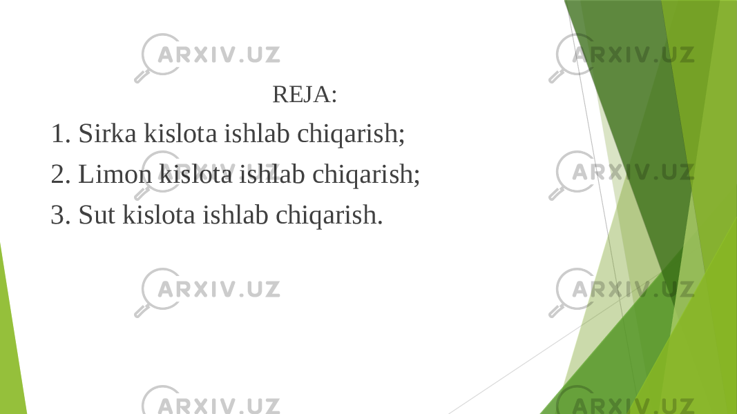REJA: 1. Sirka kislota ishlab chiqarish; 2. Limon kislota ishlab chiqarish; 3. Sut kislota ishlab chiqarish. 