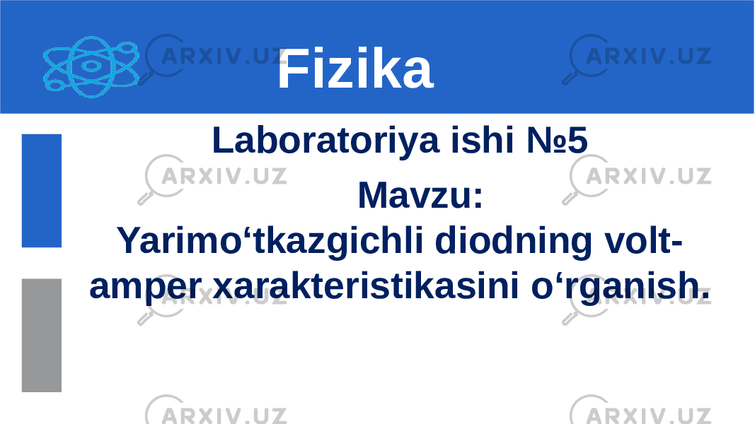 Laboratoriya ishi №5 Mavzu: Yarimo ‘tkazgichli diodning volt- amper xarakteristikasini o‘rganish. Fizika 