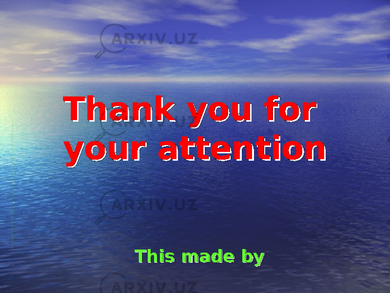 Thank you for Thank you for your attentionyour attention This made by This made by 